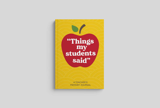 Things My Students Said: Teacher Journal